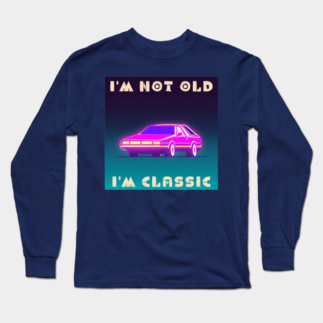 I'm not old i'm classic Long Sleeve T-Shirt by IOANNISSKEVAS